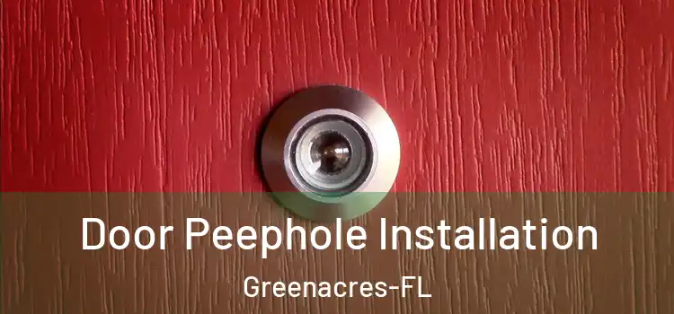  Door Peephole Installation Greenacres-FL