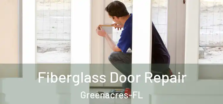  Fiberglass Door Repair Greenacres-FL
