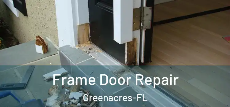  Frame Door Repair Greenacres-FL
