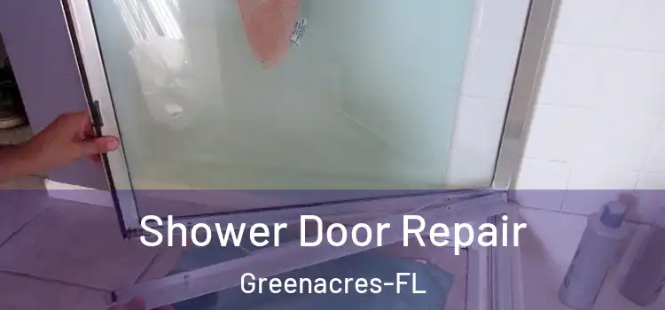  Shower Door Repair Greenacres-FL